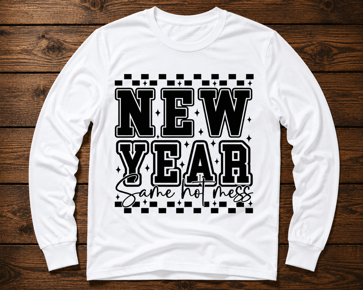 New Year, Same Hot Mess Shirt