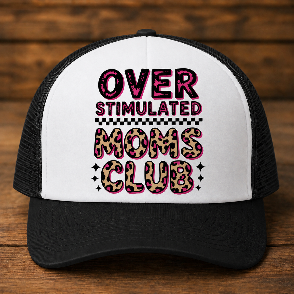 Overstimulated Moms Club Trucker Hat