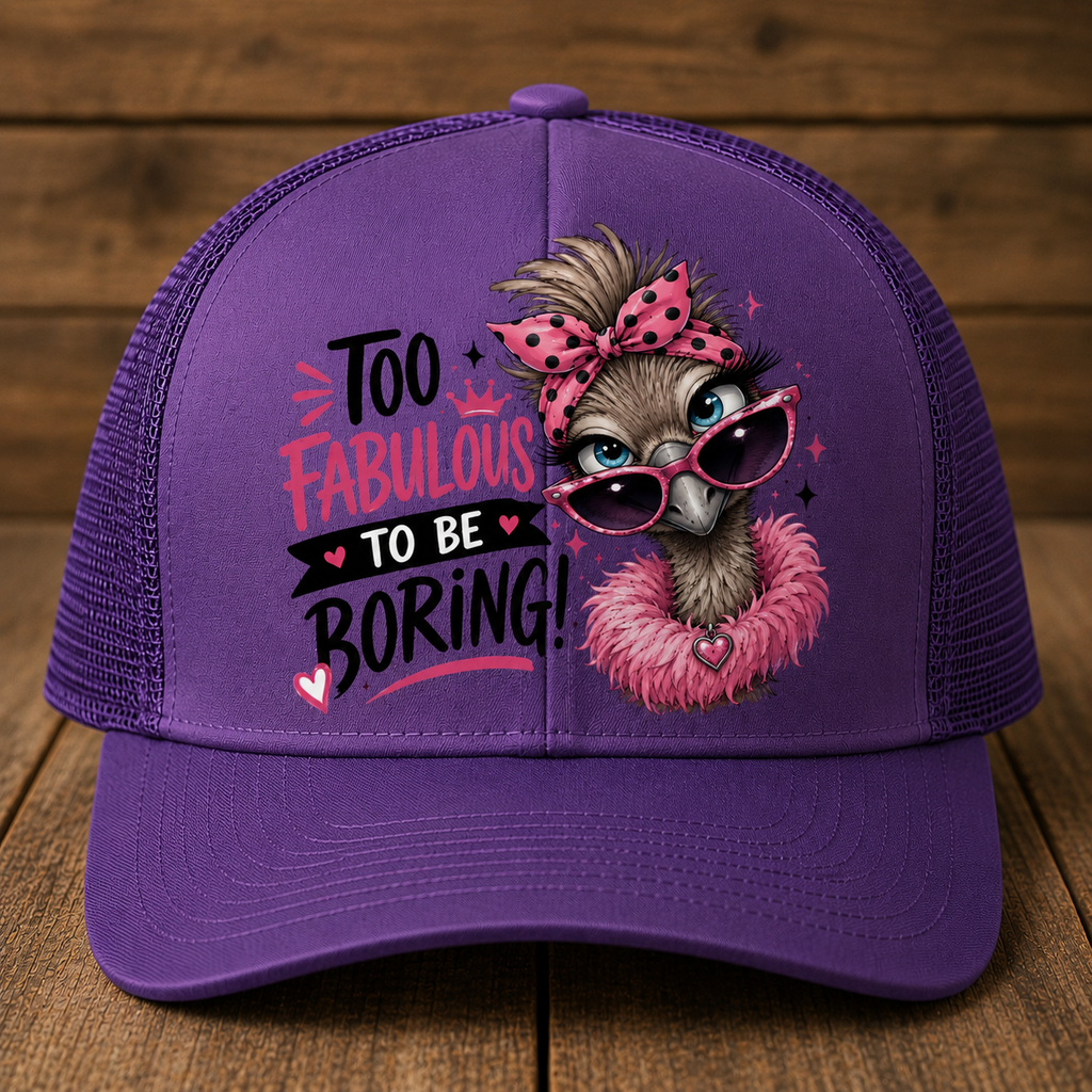 Too Fabulous to Be Boring Trucker Hat