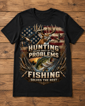 Hunting Solves Most Problems, Fishing Solves the Rest T-Shirt
