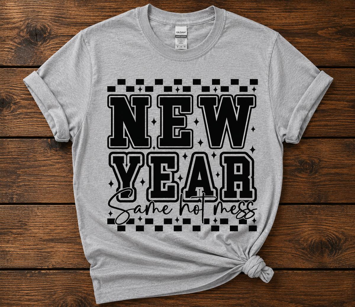 New Year, Same Hot Mess Shirt