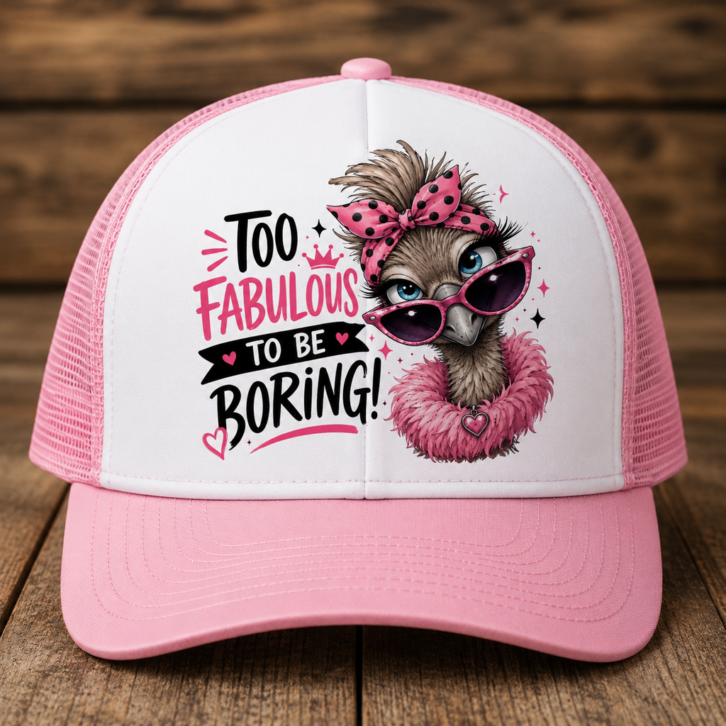 Too Fabulous to Be Boring Trucker Hat