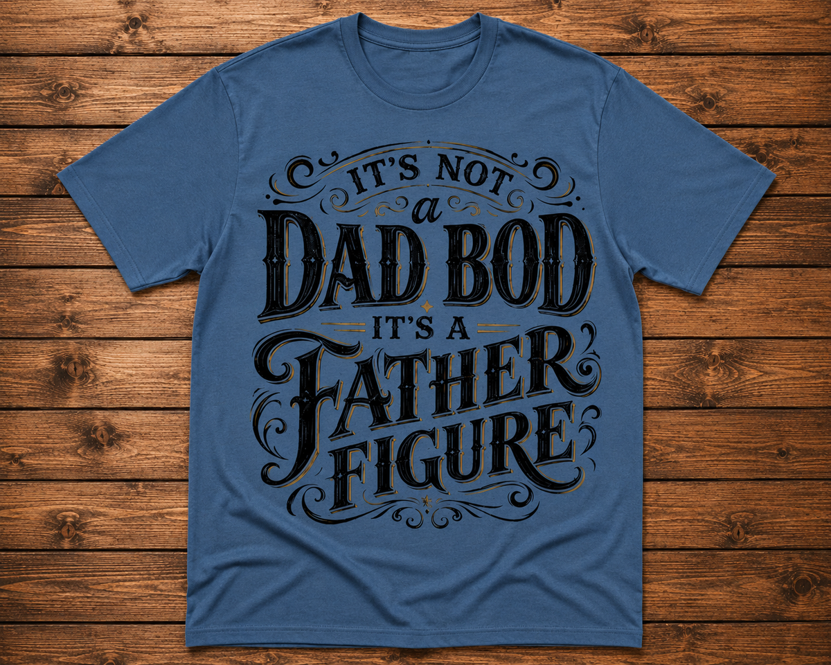 It’s not a Dad Bod Funny T-Shirt
