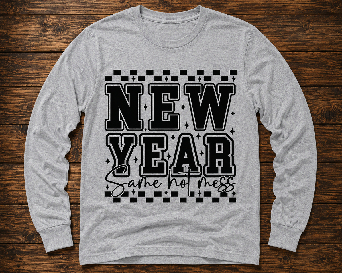 New Year, Same Hot Mess Shirt