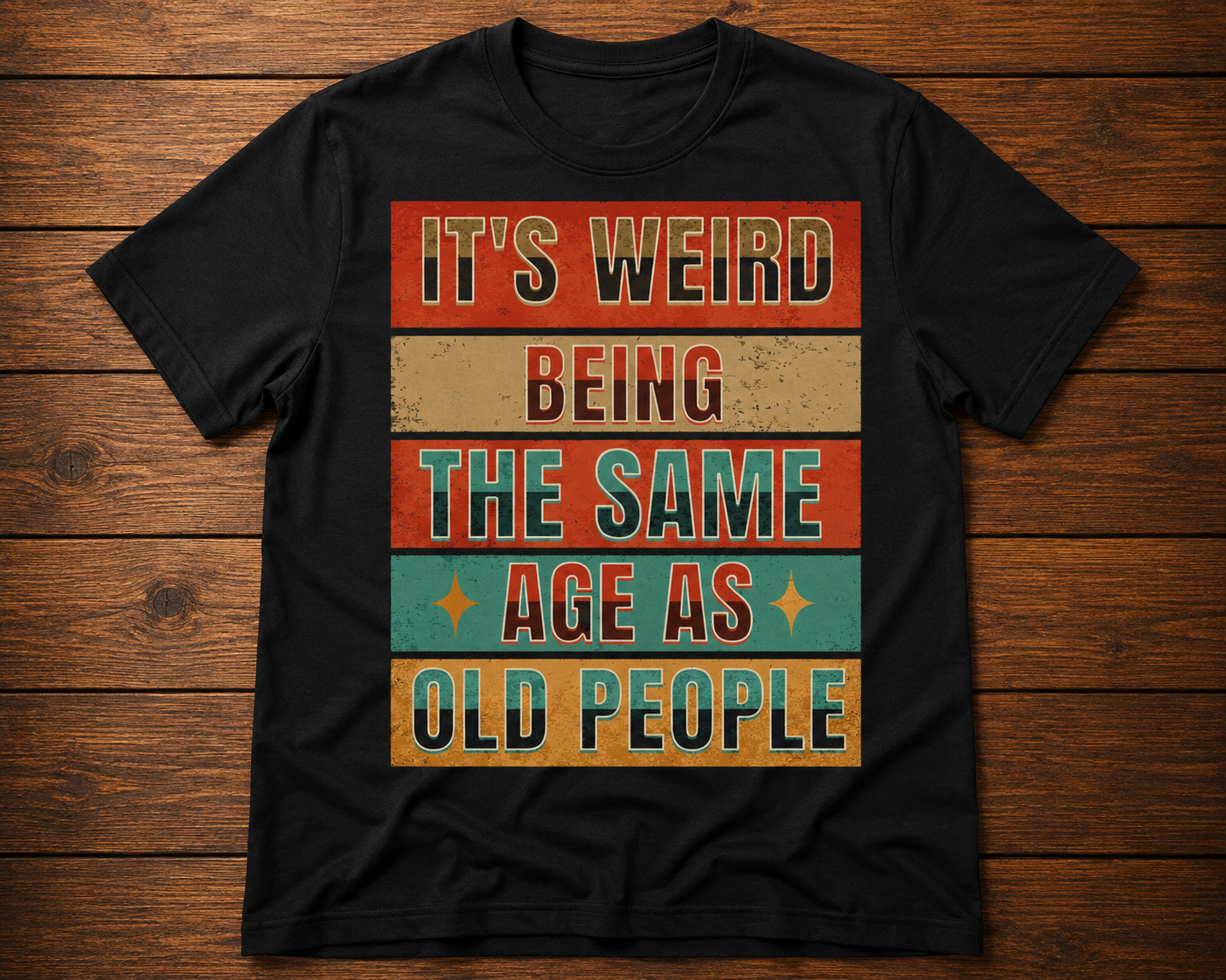 It’s Weird Being the Same Age as Old People Funny T-Shirt