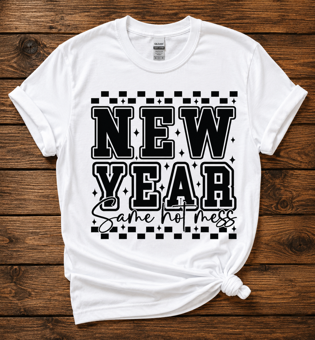 New Year, Same Hot Mess Shirt