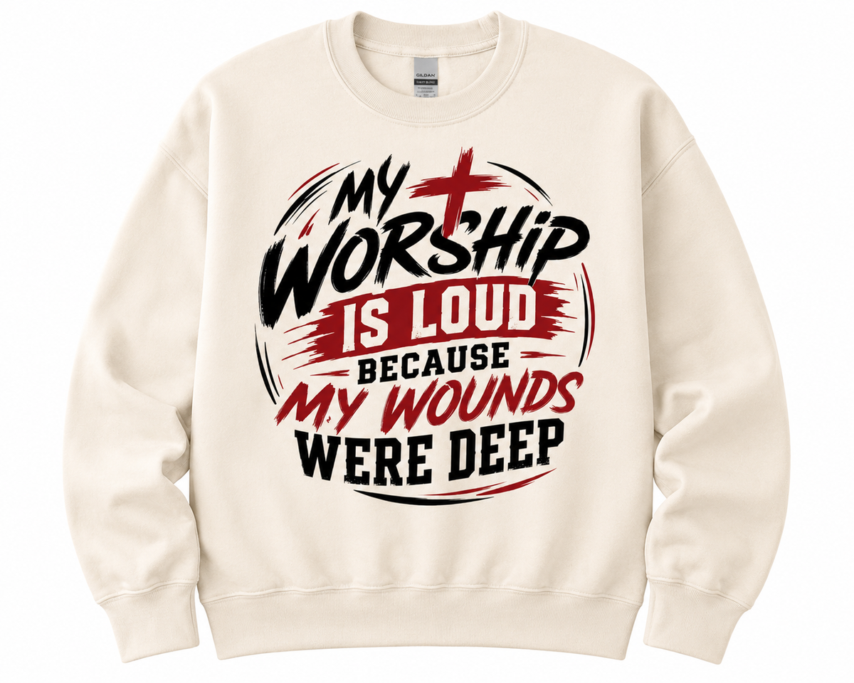My Worship Is Loud Faith Sweatshirt