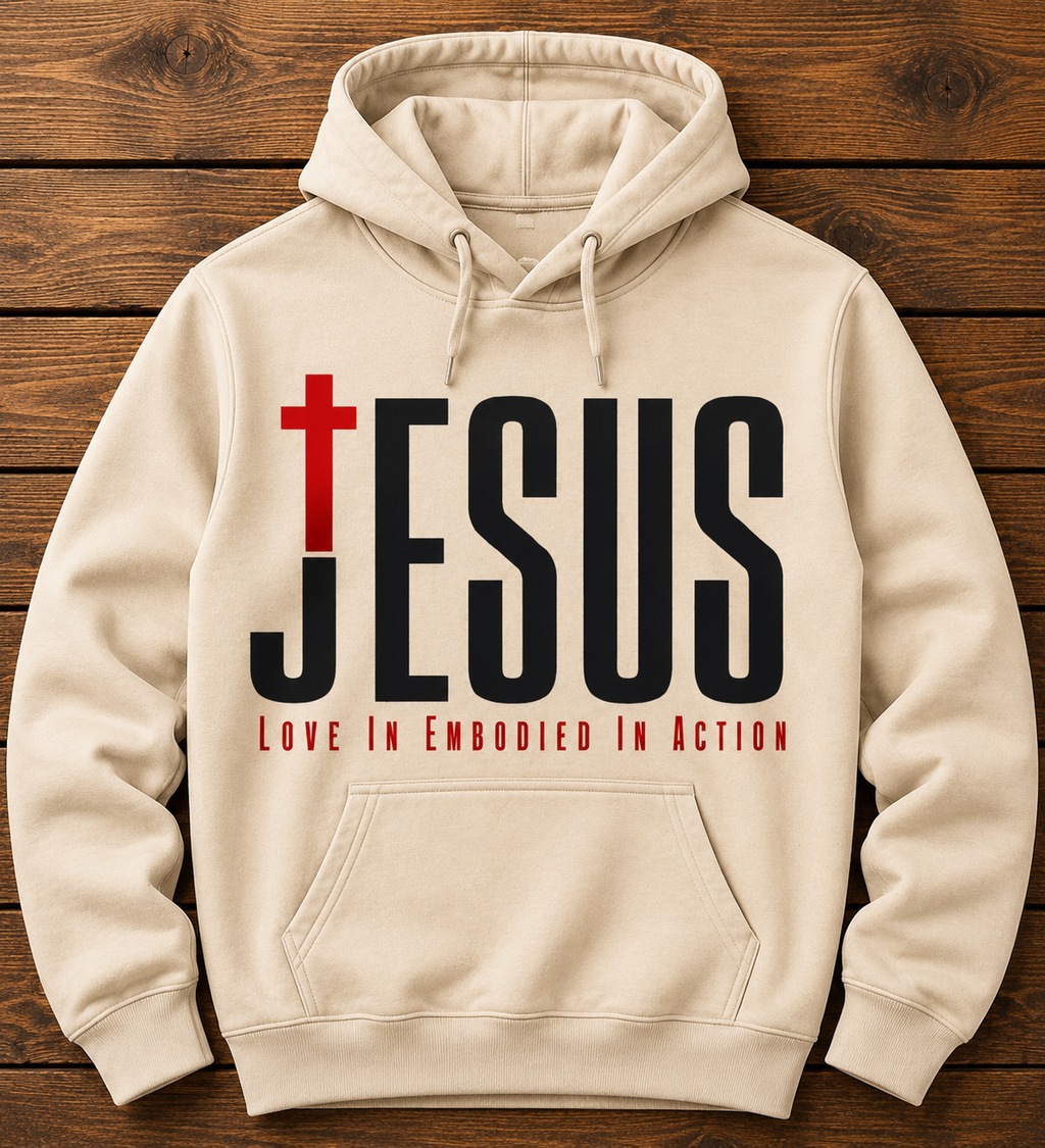 JESUS — LOVE EMBODIED IN ACTION HOODIE