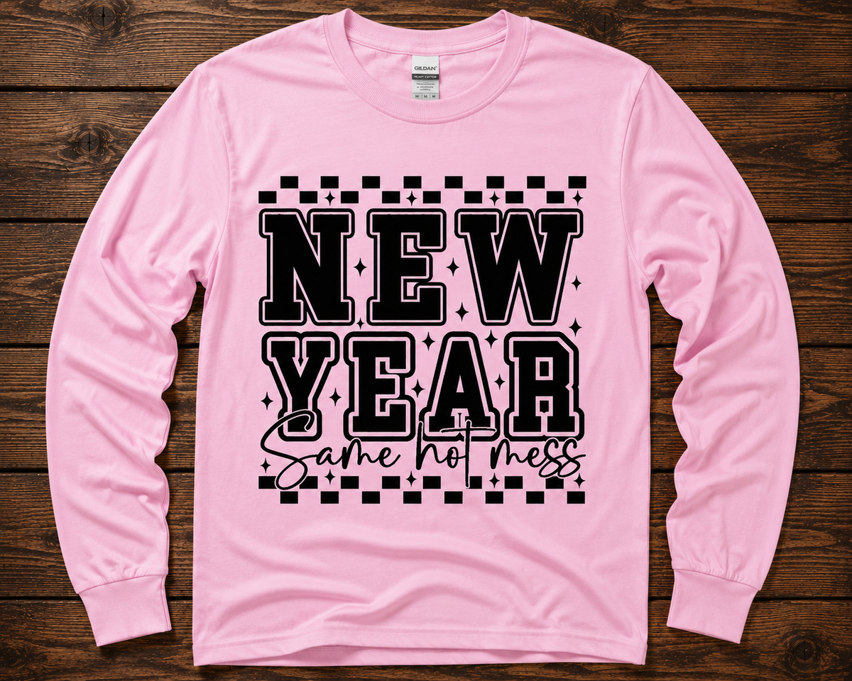 New Year, Same Hot Mess Shirt