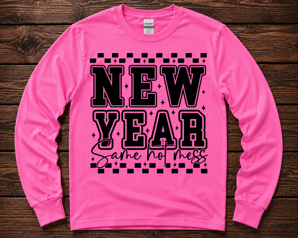 New Year, Same Hot Mess Shirt