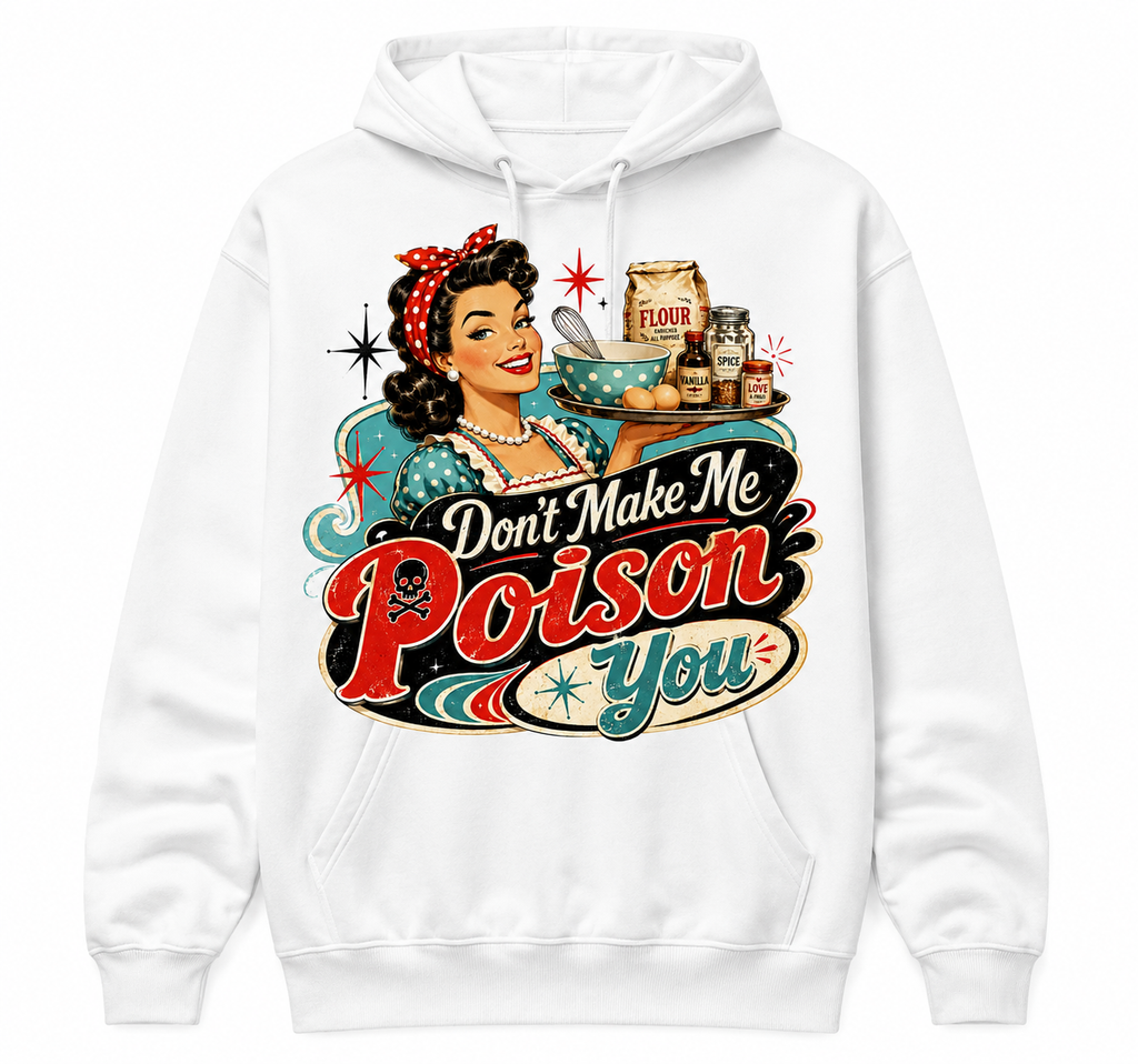 Don’t Make Me Poison You Retro Hoodie