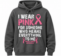 Wear Pink for Someone Who Means Everything to Me Hoodie