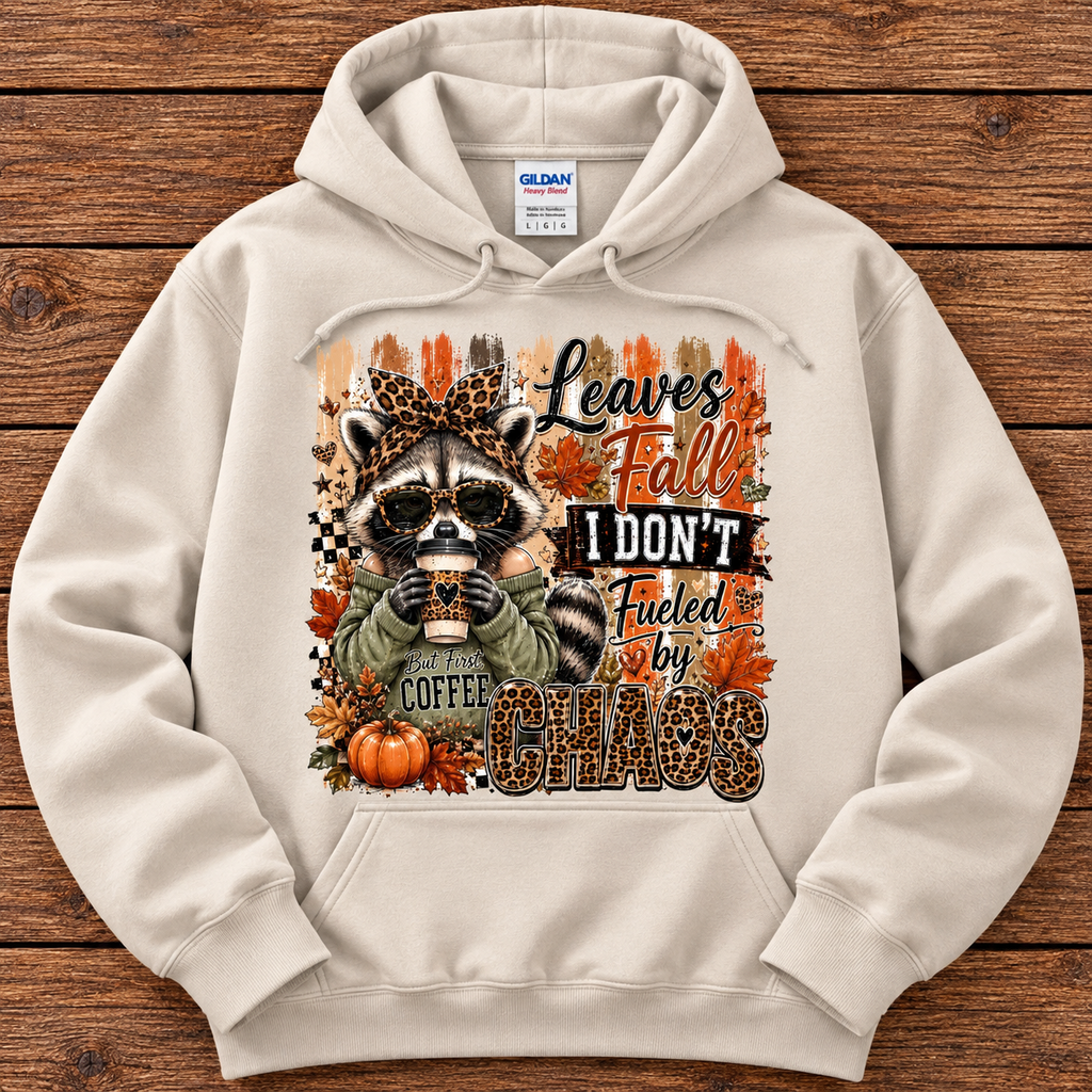 Leaves Fall, I Don’t – Fueled by Chaos Fall Hoodie
