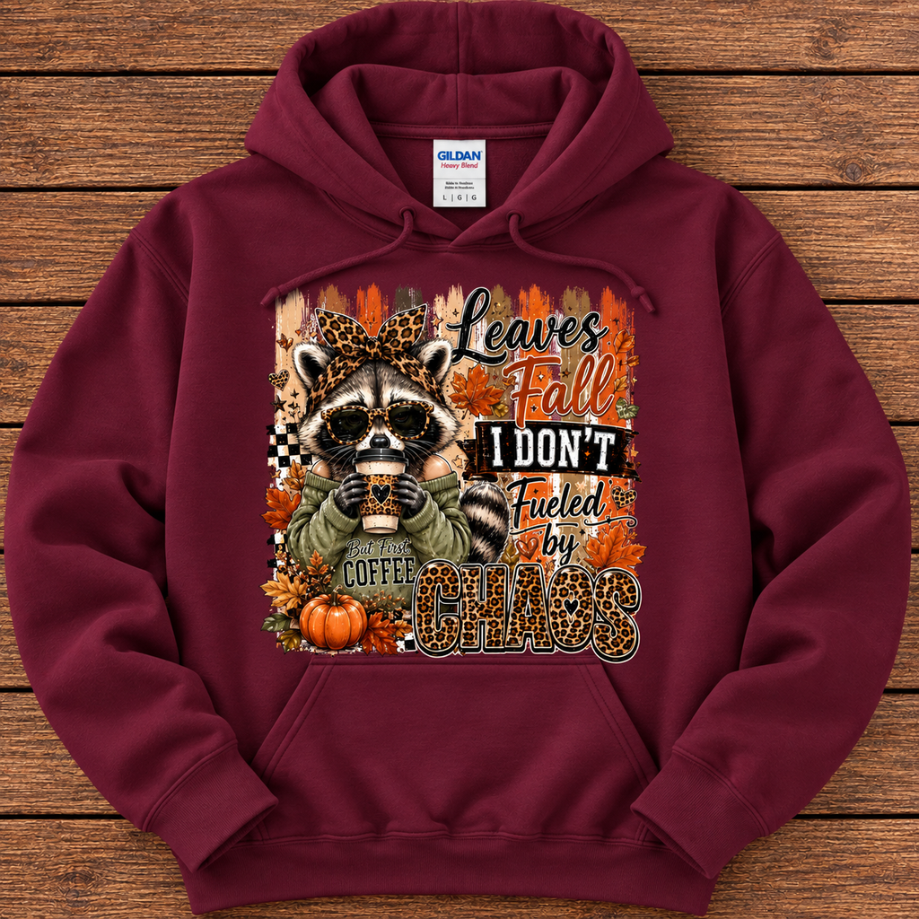 Leaves Fall, I Don’t – Fueled by Chaos Fall Hoodie