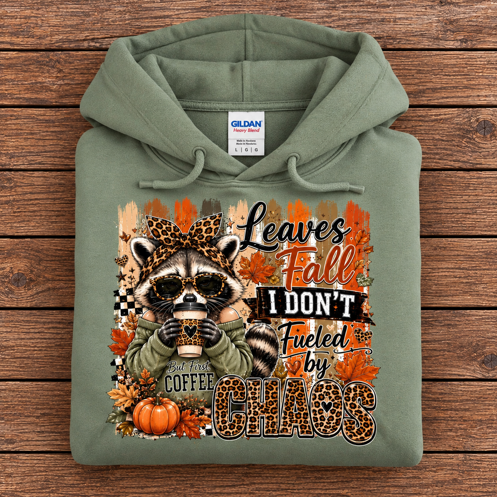 Leaves Fall, I Don’t – Fueled by Chaos Fall Hoodie